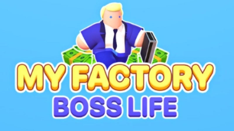 My Factory: Boss Life 5.1.3 (Unlimited money)