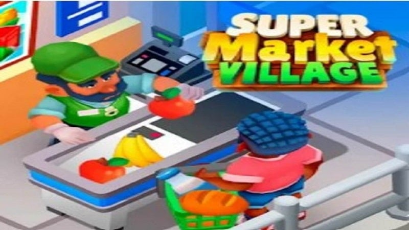 Supermarket Village 1.4.9 (Menu/Unlimited money)