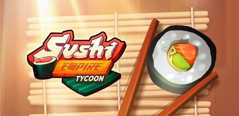 Sushi Empire Tycoon 1.0.4 (Menu, Unlimited Money)